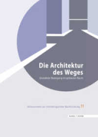 Die Architektur des Weges : Gestaltete Bewegung im gebauten Raum (Diskussionen zur Archäologischen Bauforschung 11) （2014. 476 S. 156 schw.-w. u. 289 farb. Abb. 280 mm）