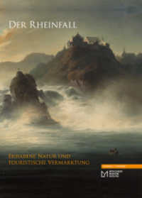 Der Rheinfall : Erhabene Natur und touristische Vermarktung. Begleitband zur Ausstellung im Mittelrhein-Museum Koblenz （2015. 184 S. 37 SW-Abb., 98 Farbabb. 28 cm）