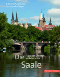 Die Saale : Fluss der Grenzen und der Mitte （2017. 304 S. 9 SW-Abb., 196 Farbabb. 22 cm）