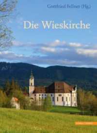 Die Wieskirche （2016. 128 S. 121 Farbabb., 3 SW-Abb. 30.5 cm）