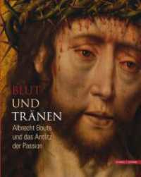 Blut und Tränen : Albrecht Bouts und das Antlitz der Passion. Begleitband zur Ausstellung im Musee National d'histoire et d'art Luxemburg （2016. 192 S. 109 Farbabb., 16 SW-Abb. 30 cm）