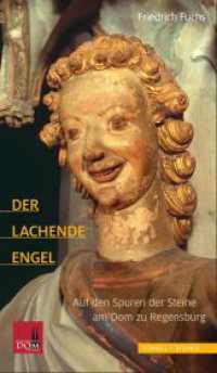 Der Lachende Engel : Auf den Spuren der Steine am Dom zu Regensburg （2016. 128 S. 16 SW-Abb., 78 Farbabb. 24 cm）