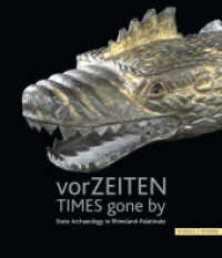 vorZEITEN - Time gone by : State Archaeology in Rhineland Palatinate. Begleitband zur Sonderausstellung "vorZEITEN - 70 Jahre Landesarchäologie Rheinland-Pfalz" （2020. 344 S. 310 Farbabb., 49 SW-Abb. 28 cm）