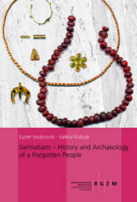 Sarmatians : History and Archaeology of a Forgotten People (Römisch Germanisches Zentralmuseum / Monographien des Römisch-Germanischen Zentralmuseums 123) （2017. 500 S. 329 Farbabb. 30 cm）