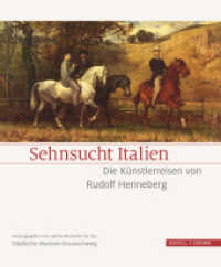 Sehnsucht Italien : Die Künstlerreisen von Rudolf Henneberg. Katalog zur Ausstellung im Städtischen Museum Braunschweig （2017. 96 S. 70 Farbabb. 28.5 cm）
