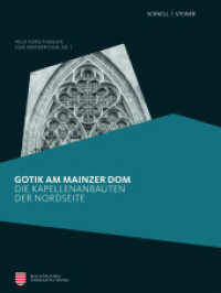 Gotik am Mainzer Dom : Die Kapellenbauten der Nordseite (Neue Forschungen zum Mainzer Dom Bd.1) （2018. 160 S. 44 SW-Abb., 74 Farbabb. 28 cm）