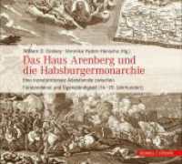 Das Haus Arenberg und die Habsburgermonarchie : Eine transterritoriale Adelsfamilie zwischen Fürstendienst und Eigenständigkeit (16.-20. Jahrhundert) （2020. 496 S. 65 Farbabb., 34 SW-Abb., 65 Farbabb., 34 SW-Abb. 22 x 24.）