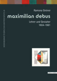 Maximilian Debus (1904-1981) : Leben und Werk eines Universalgestalters (Regensburger Studien zur Kunstgeschichte 28) （2019. 464 S. 186 SW-Abb., 73 Farbabb. 240 mm）