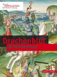 Drachenblut & Heldenmut : Kunstsammlungen der Veste Coburg. Katalog zur Ausstellung in der Veste Coburg, 2019 （2019. 320 S. 140 farb. Abb. 280 mm）