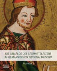 Die Gemälde des Spätmittelalters im Germanischen Nationalmuseum, Franken, 2 Tle. Bd.1 （2019. 1128 S. 145 SW-Abb., 764 Farbabb. 30 cm）