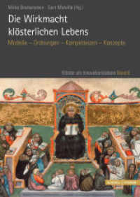 Die Wirkmacht klösterlichen Lebens : Modelle - Ordnungen - Kompetenzen - Konzepte (Klöster als Innovationslabore 6) （2020. 312 S. 16 Farbabb., 1 SW-Abb. 240 mm）