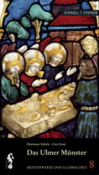 Das Ulmer Münster (Meisterwerke der Glasmalerei .8) （2019. 112 S. 19 schw.-w. u. 127 farb. Abb., 1 farb. 280 mm）