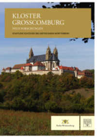 Kloster Großcomburg : Neue Forschungen （2019. 472 S. 17 schw.-w. u. 209 farb. Abb., 13 Grundrisse, 8 Planbeila）