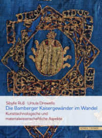 Die Bamberger Kaisergewänder im Wandel : Kunsttechnologische und materialwissenschaftliche Aspekte （2023. 320 S. 482 Farbabb., 29 SW-Abb., 79 Farbzeichn., 18 Schaubilder.）