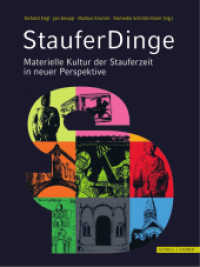 StauferDinge : Materielle Kultur der Stauferzeit in neuer Perspektive （2021. 272 S. 28 cm）