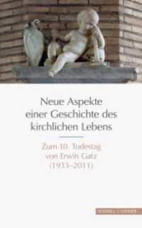 Neue Aspekte einer Geschichte des kirchlichen Lebens : Zum 10. Todestag von Erwin Gatz (1933-2011) （2021. 384 S. 1 Farbabb. 24 cm）