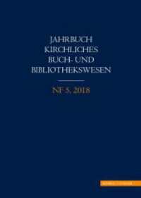 Jahrbuch kirchliches Buch- und Bibliothekswesen : NF 5, 2018 (Jahrbuch kirchliches Buch- und Bibliothekswesen 5) （2024. 248 S. 67 SW-Abb., 13 Farbabb., 1 Ktn. 24 cm）