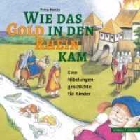 Wie das Gold in den Rhein kam : Eine Nibelungengeschichte für Kinder （überarbeitete Auflage. 2021. 88 S. 79 Abb. 21 cm）