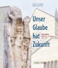 Unser Glaube hat Zukunft : 100 Jahre Pfarrei St. Wolfgang Regensburg 1921-2021 （2021. 16 SW-Abb., 67 Farbabb. 23.5 cm）