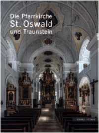 Die Pfarrkirche St. Oswald und Traunstein （2022. 256 S. 17 SW-Abb., 214 Farbabb., 2 Ktn. 29.7 cm）