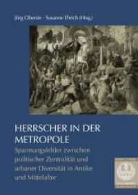 Herrscher in der Metropole : Spannungsfelder zwischen politischer Zentralität und urbaner Diversität in Antike und Mittelalter (Forum Mittelalter - Studien 20) （2023. 312 S. 19 Farbabb., 11 SW-Abb., 7 Ktn. 24 cm）