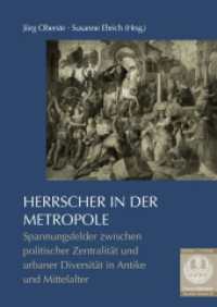 Herrscher in der Metropole : Spannungsfelder zwischen politischer Zentralität und urbaner Diversität in Antike und Mittelalter (Forum Mittelalter - Studien 20) （2023. 312 S. 24 cm）