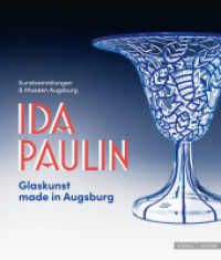 Ida Paulin : Glaskunst made in Augsburg （2024. 464 S. 64 SW-Abb., 775 Farbabb. 28 cm）