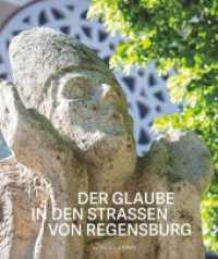 Der Glaube in den Straßen von Regensburg : 33 religiöse Bildwerke Jesu Christi und der Heiligen （2023. 160 S. 25 cm）