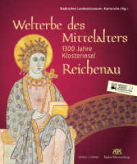 Welterbe des Mittelalters : 1300 Jahre Klosterinsel Reichenau （2024. 592 S. 474 Farbabb., 8 SW-Fotos, 10 Ktn. 27.5 cm）