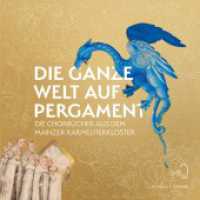 Die ganze Welt auf Pergament : Die Chorbücher aus dem Mainzer Karmeliterkloster （2024. 208 S. 249 Farbabb., 7 SW-Abb. 23 cm）