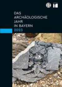 Das archäologische Jahr in Bayern 2023 （2024. 200 S. 296 Abb. 29.7 cm）