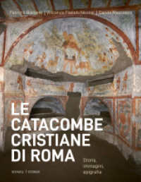 Le catacombe cristiane di Roma : Storia, immagini, epigrafia （4. Aufl. 2025. 256 S. 154 Farbabb., 52 SW-Abb. 27 cm）