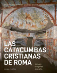Las catacumbas cristianas de Roma : Historia, imágenes, epigrafía （2. Aufl. 2025. 256 S. 154 Farbabb., 52 SW-Abb. 27 cm）