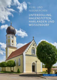 Unterdolling, Hagenstetten, Harlanden und Weißendorf : Filial-und Nebenkirchen （2022. 48 S. 1 Farbtabellen, 35 Farbabb. 19 cm）