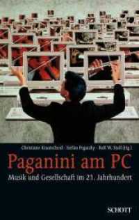 Paganini am PC : Musik und Gesellschaft im 21. Jahrhundert （2008. 188 S. 4 Abb. 190 mm）