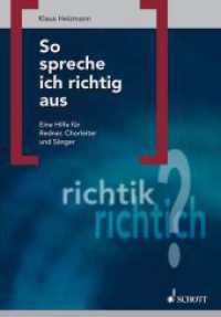 So spreche ich richtig aus : Eine Hilfe f&uuml;r Redner, Chorleiter und S&auml;nger （2. Aufl. 2011. 103 S. m. Notenbeisp. u. Illustr. v. Saeko Katto. 240 m）