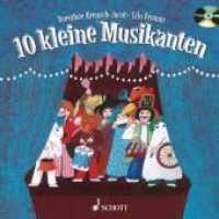 10 kleine Musikanten, m. Audio-CD : Ein Bilderbuch zum Anschauen, Lesen, Singen, Basteln, Spielen - und Zahlenlernen （überarbeitete Ausgabe 2002. 2002. o. Pag. Mit zahlr. bunten Bild.）
