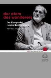 Der Atem des Wanderers : Der Komponist Helmut Lachenmann (edition neue zeitschrift für musik) （2006. 188 S. 240 mm）
