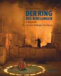 バイロイトにおける「指環」：起源から現在まで<br>Der Ring des Nibelungen in Bayreuth von den Anfängen bis heute （2007. 272 S. 372 Abb. 331 mm）