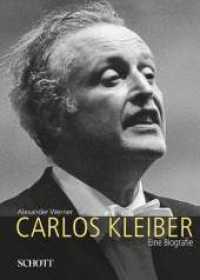 カルロス・クライバーの生涯<br>Carlos Kleiber : Eine Biografie （2008. 589 S. 30 Abb. 24,5 cm）