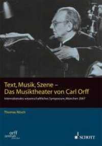 Text, Musik, Szene - Das Musiktheater von Carl Orff : (Symposium Orff-Zentrum München 2007). Band II/1. (Publikationen des Orff-Zentrums München Band II/1) （2015. 324 S. 20 Abb. 263 mm）
