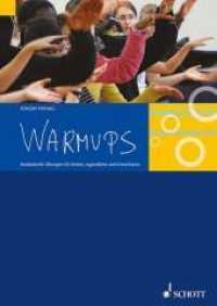 Warmups : Musikalische Übungen für Kinder, Jugendliche und Erwachsene （3. Auflage / 2012. 2012. 136 S. m. zahlr. Abb. 297 mm）