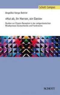 "Hut ab, ihr Herren, ein Genie" : Studien zur Chopin-Rezeption in der zeitgenössischen Musikpresse Deutschlands und Frankreichs (Schott Campus) （2010. 225 S. 220 mm）