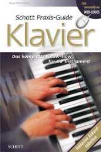 Schott Praxis-Guide Klavier : Das komplette Know-how für dein Instrument. Inklusive Akkord-Tabellen. Mit interaktiven Web-Codes (Schott Praxis-Guide) （2010. 224 S. m. zahlr. Fotos u. Illustr. sowie Noten. 234 mm）