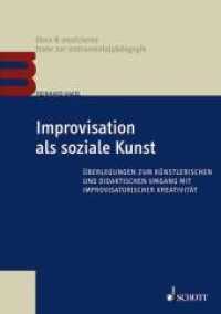 Improvisation als soziale Kunst : Grundlagen für den künstlerischen und didaktischen Umgang mit dem Unerhörten (üben & musizieren) （2010. 224 S. 210 mm）