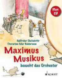 Maximus Musikus besucht das Orchester, m. Audio-CD : besucht das Orchester （2010. 44 S. m. zahlr. farb. Illustr. u. Noten. 270 mm）