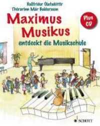 Maximus Musikus entdeckt die Musikschule, m. Audio-CD : entdeckt die Musikschule （2011. 48 S. m. zahlr. bunten Bild. u. Noten. 270 mm）
