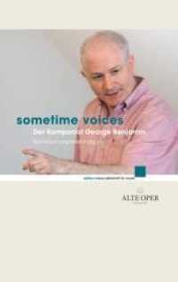 Sometime Voices : Der Komponist George Benjamin (edition neue zeitschrift für musik) （2013. 120 S. 234 mm）