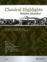 Classical Highlights : Beliebte Klassiker bearbeitet für Klarinette und Klavier. Klarinette in B und Klavier. (Classical Highlights) （2013. 144 S. Noten. 303 mm）