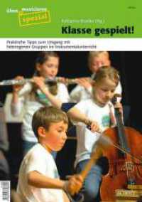 Klasse gespielt! : Praktische Tipps zum Umgang mit heterogenen Gruppen im Instrumentalunterricht. Zeitschriften-Sonderheft. (Üben & Musizieren spezial) （2013. 56 S. 29.5 cm）